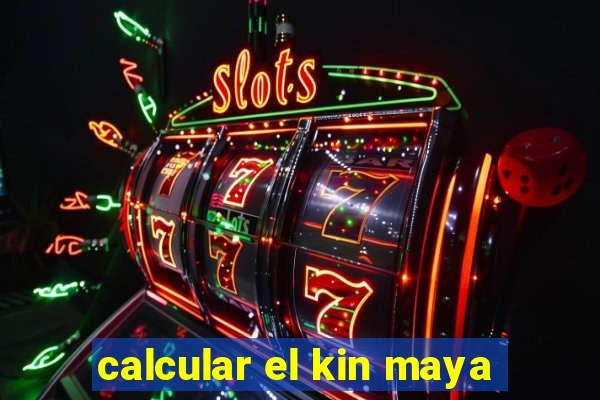 calcular el kin maya